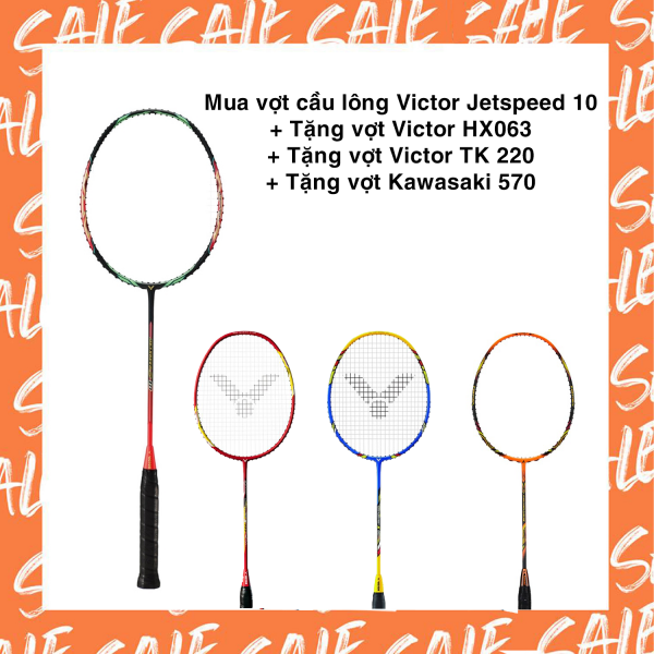 Combo mua vợt cầu lông Victor Jetspeed 10 tặng vợt Victor HX063 + vợt Victor TK 220 + vợt Kawasaki 570